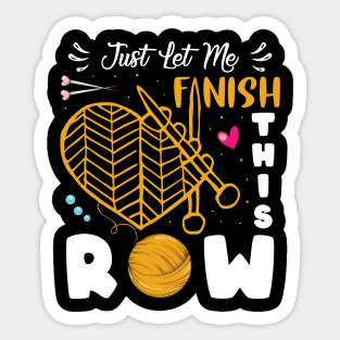 Just Let Me Finish This Row Shirt Crocheter Funny Crocheting Sticker